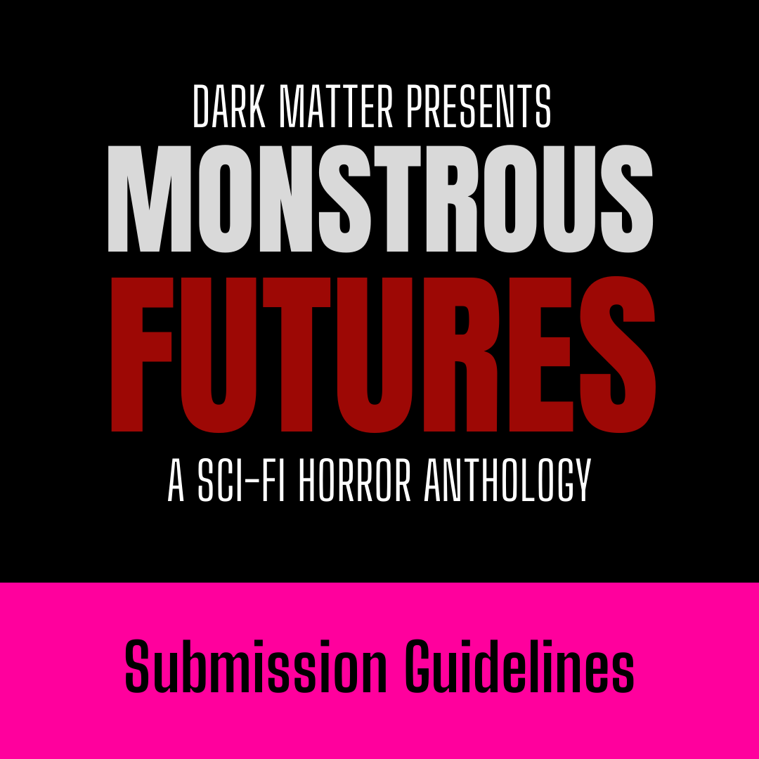 Submissions CLOSED: Monstrous Futures.